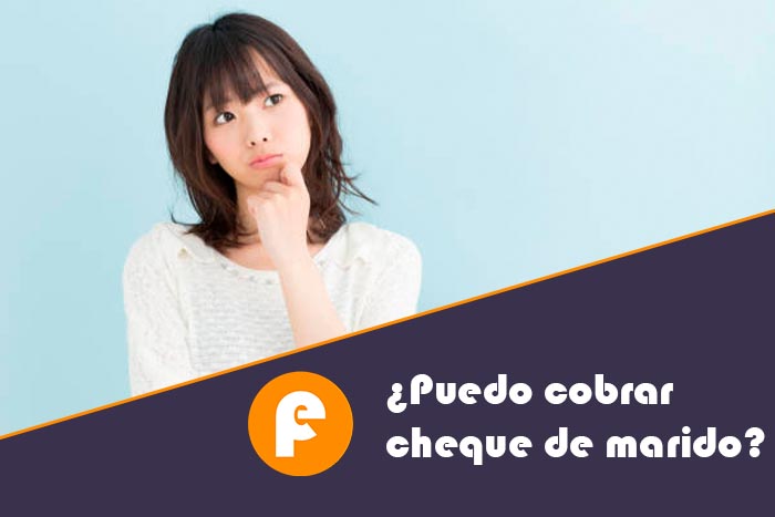 Puedo ingresar un cheque a nombre de mi marido Sí pero